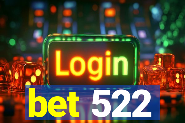 bet 522